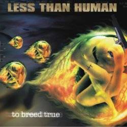 Less Than Human : To Breed True